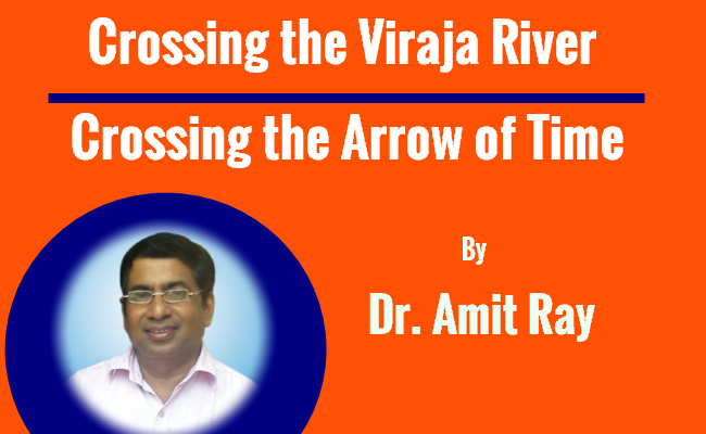 Crossing the Viraja River and Entering into the Timeless Universe