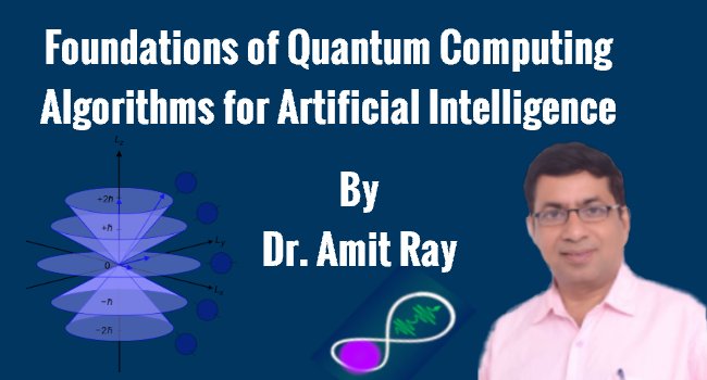 Quantum Computing Algorithms for AI By Amit Ray