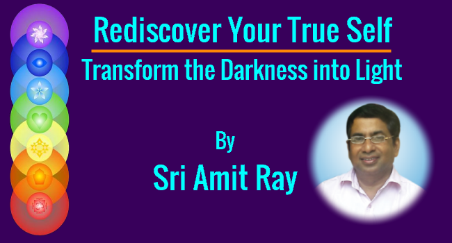 How to Rediscover Your True Self and Transform the Darkness into Light