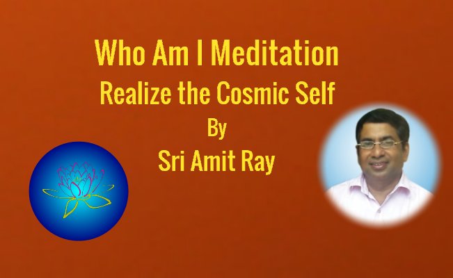 Who Am I Meditation to Realize your true Potential the Cosmic Self