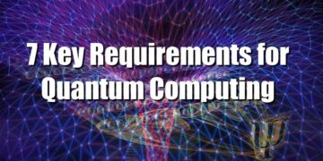 7 Key Requirements for Quantum Computing