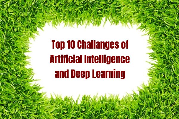 Top 10 Limitations of Artificial Intelligence and Deep Learning