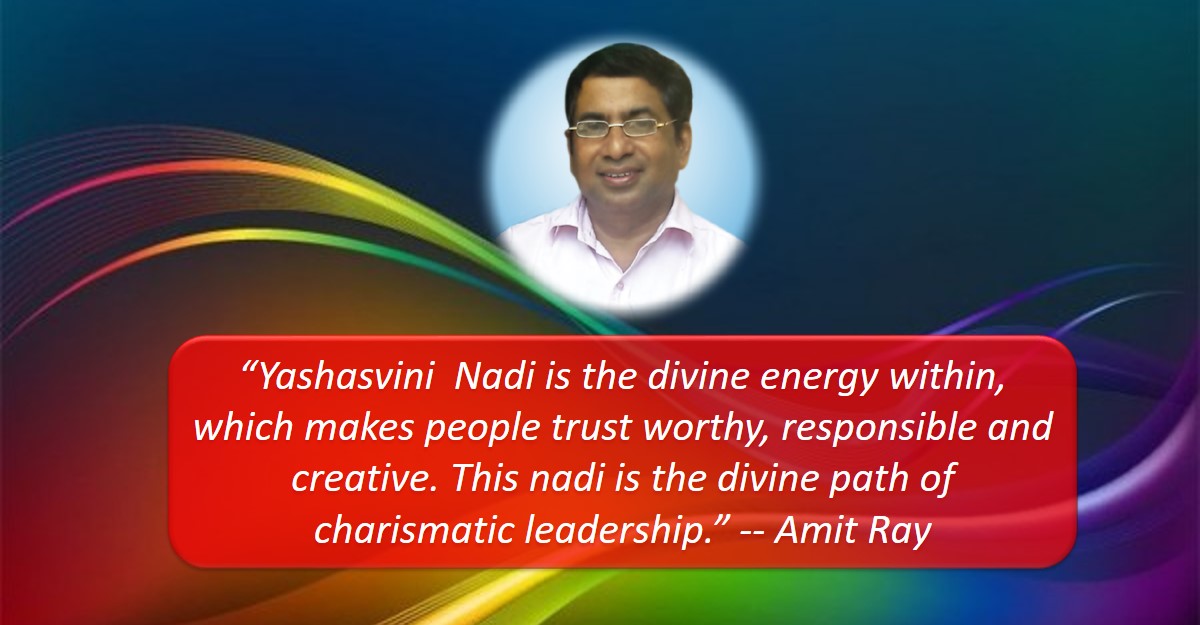 Charismatic Leadership and Yashasvini Nadi Sri Amit Ray Teachings