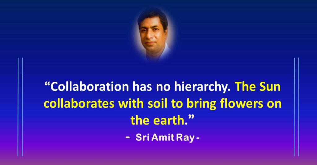 The Sun collaborates with soil to bring flowers on the earth - Sri Amit Ray