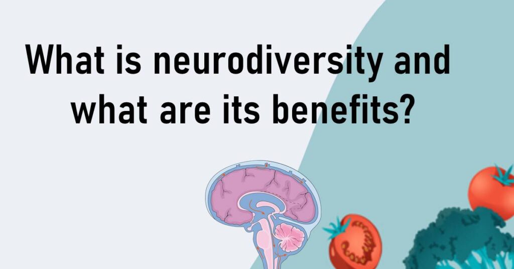 What is neurodiversity and its benefits?