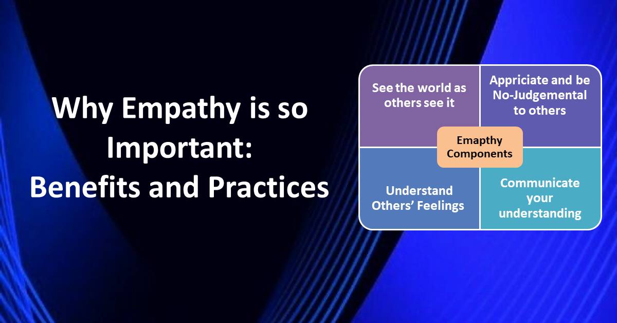 What is Empathy and Why Empathy is Important: Benefits and Practices