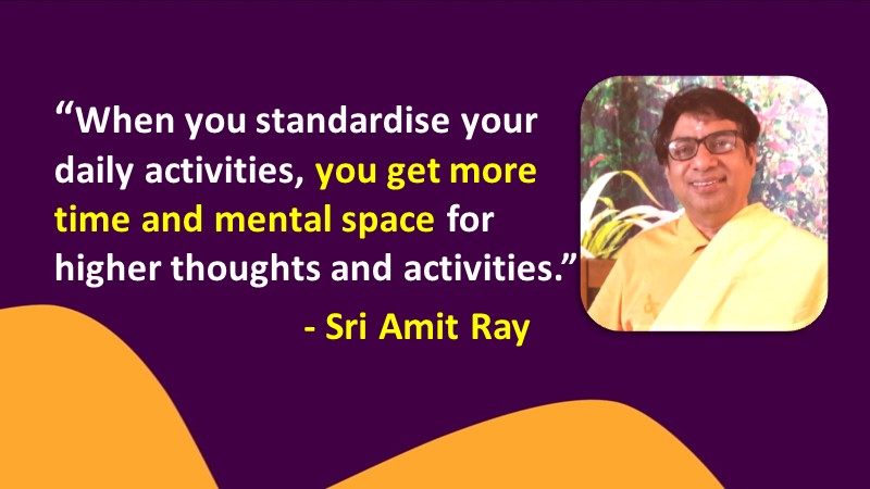 The power of standardizing your daily activities.