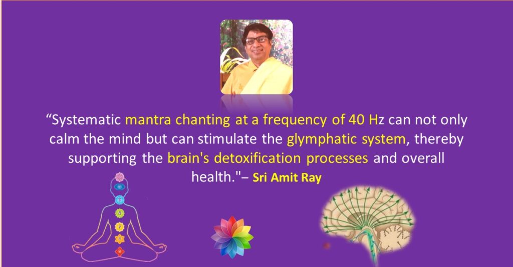 Glymphatic System Brain Health and 40 Hz Music and Mantra Chanting