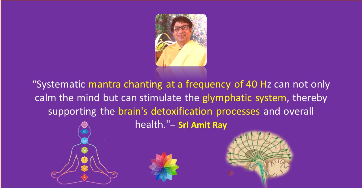 Glymphatic System Brain Health and 40 Hz Music and Mantra Chanting