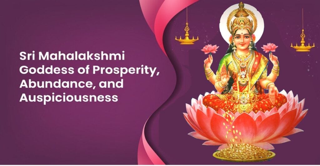 Sri Mahalakshmi Goddess of Prosperity, Abundance, and Auspiciousness