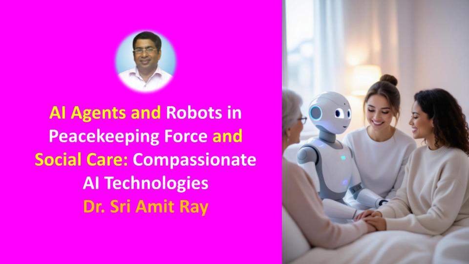 AI Agents and Robots in Peacekeeping Force and Social Care: Compassionate AI Technologies