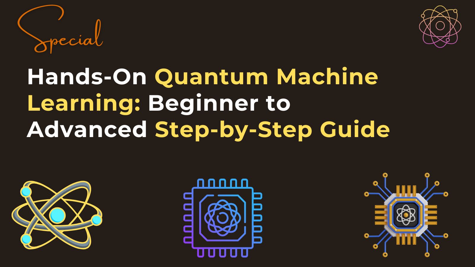 Hands-On Quantum Machine Learning: Beginner to Advanced Step-by-Step Guide