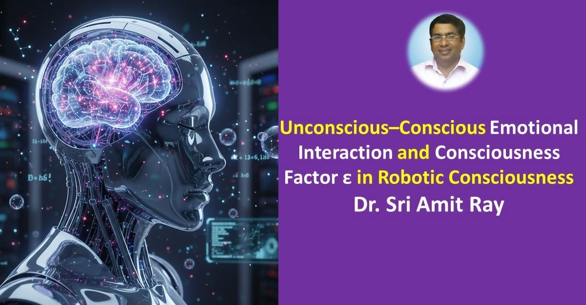 Unconscious–Conscious Emotional Interaction and Consciousness Factor ε in Robotic Consciousness