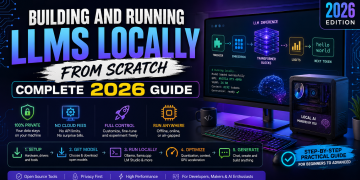 Building and Running LLMs Locally from Scratch – Complete 2026 Guide