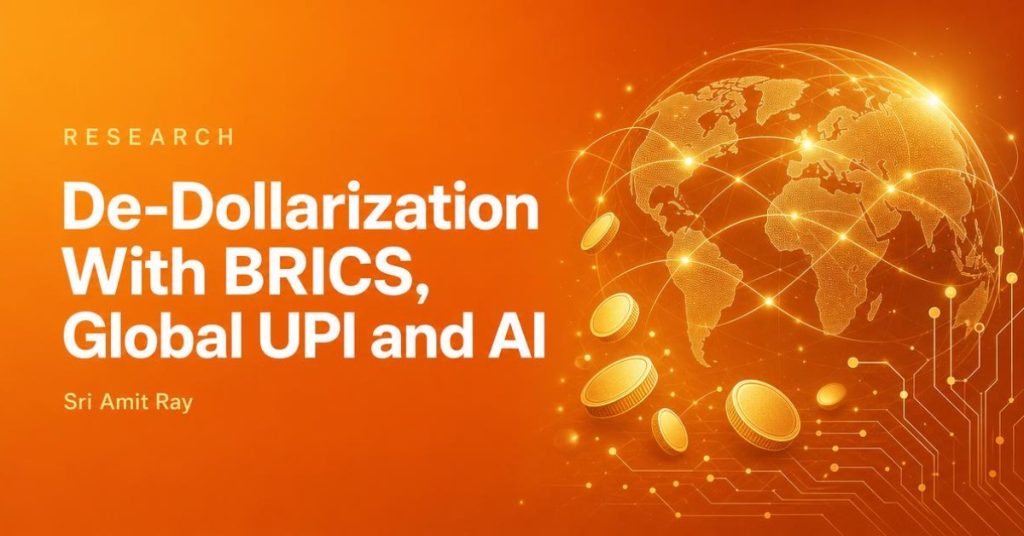De-Dollarization With BRICS, Global UPI and AI: Building a Rules-Based Free World - Sri Amit Ray