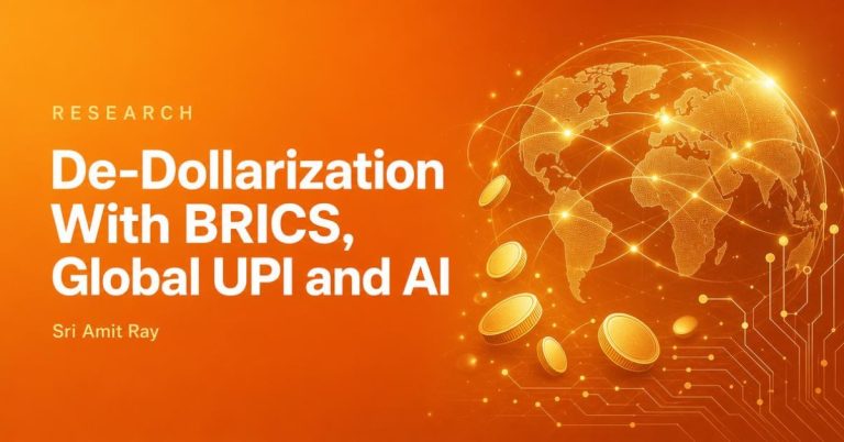 De-Dollarization With BRICS, Global UPI and AI: Building a Rules-Based Free World
