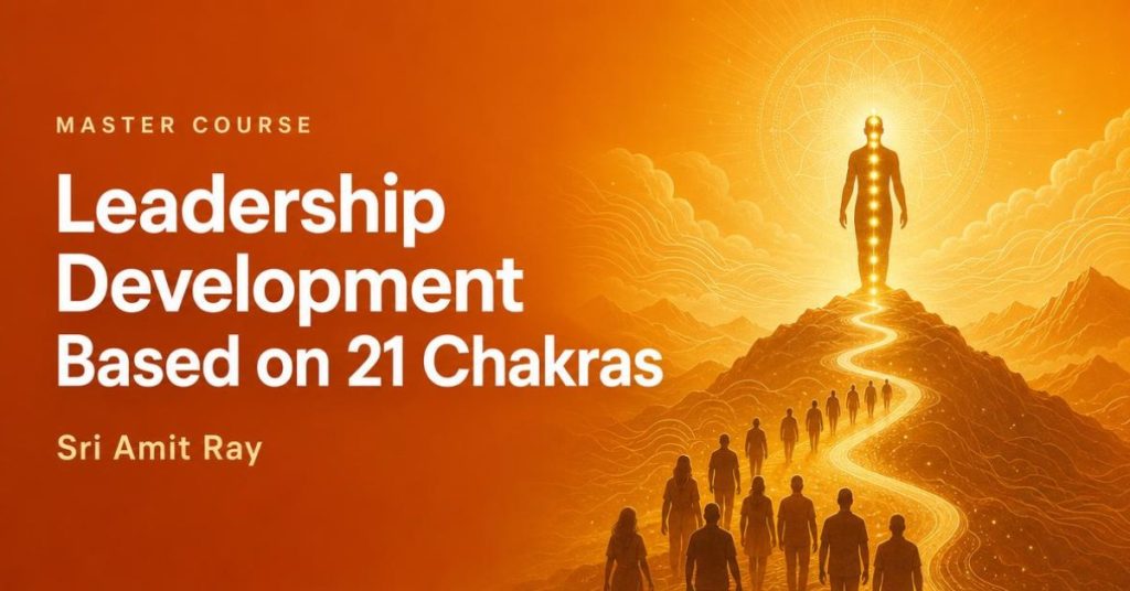 Leadership Development Master Course Based on 21 Chakras