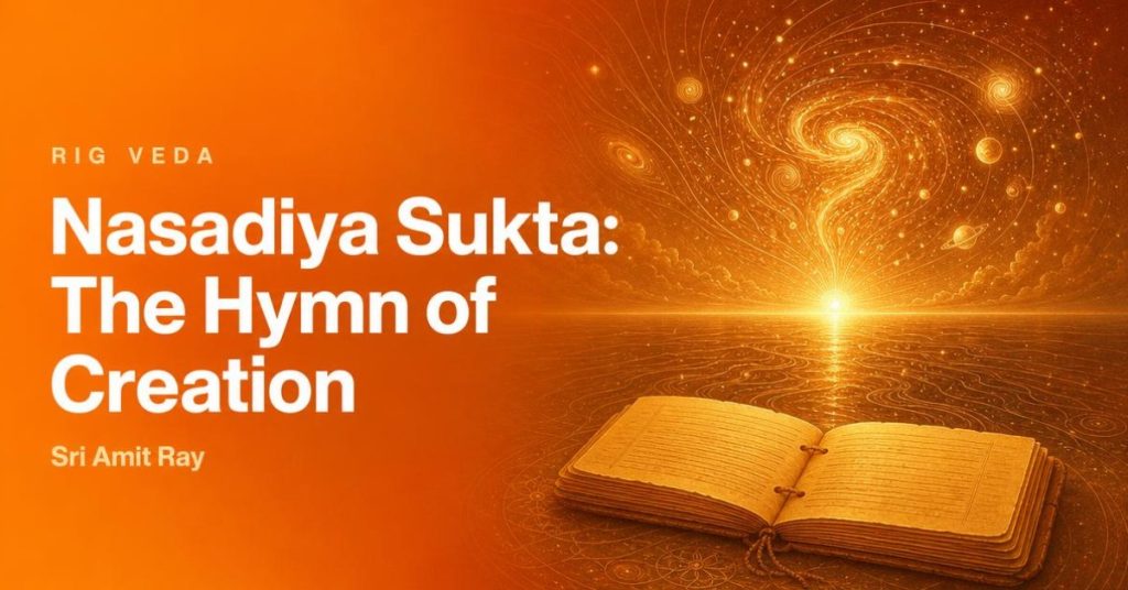 ✅ Nasadiya Sukta: The Hymn of Creation – Complete Lyrics, Verse-by-Verse Meaning, Spiritual Significance, and Benefits - Sri Amit Ray