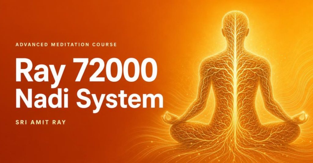 Ray 72000 Nadi System Advanced Meditation Course