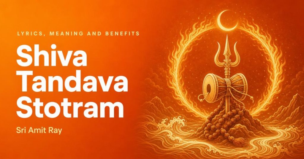 Shiva Tandava Stotram: Lyrics, Meaning, Significance, and Benefits ✅ - Sri Amit Ray