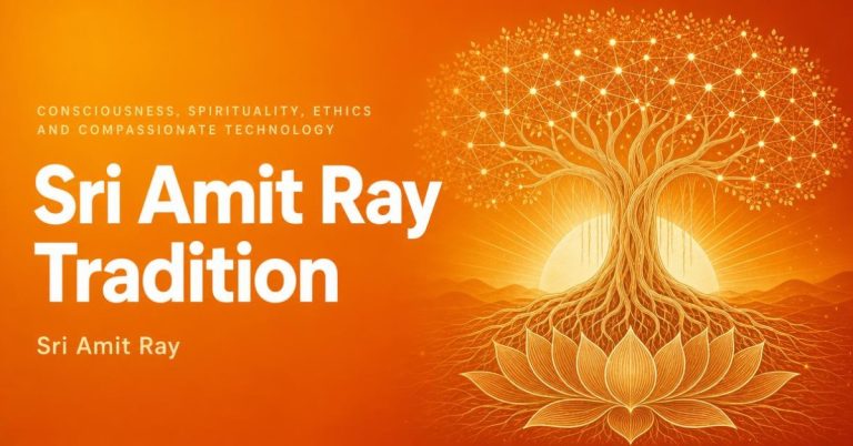 Sri Amit Ray Tradition: Consciousness, Spirituality, Ethics, and Compassionate Technology