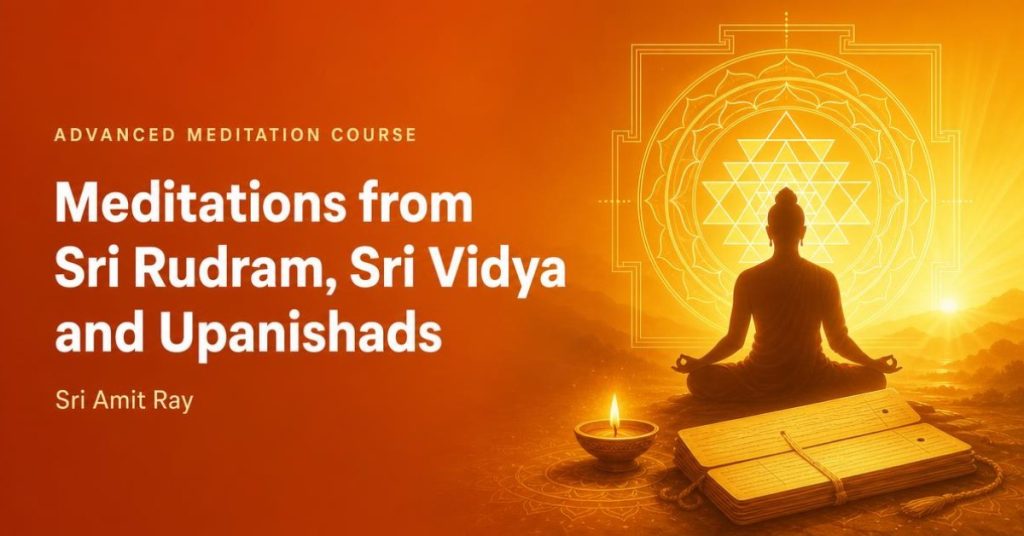 Meditations from Sri Rudram, Sri Vidya, and Upanishads Course