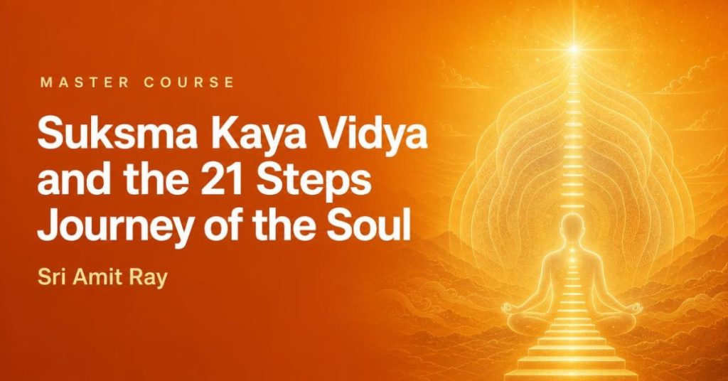 Ray Suksma Kaya Vidya and the 21 Steps Journey of the Soul — Master Course