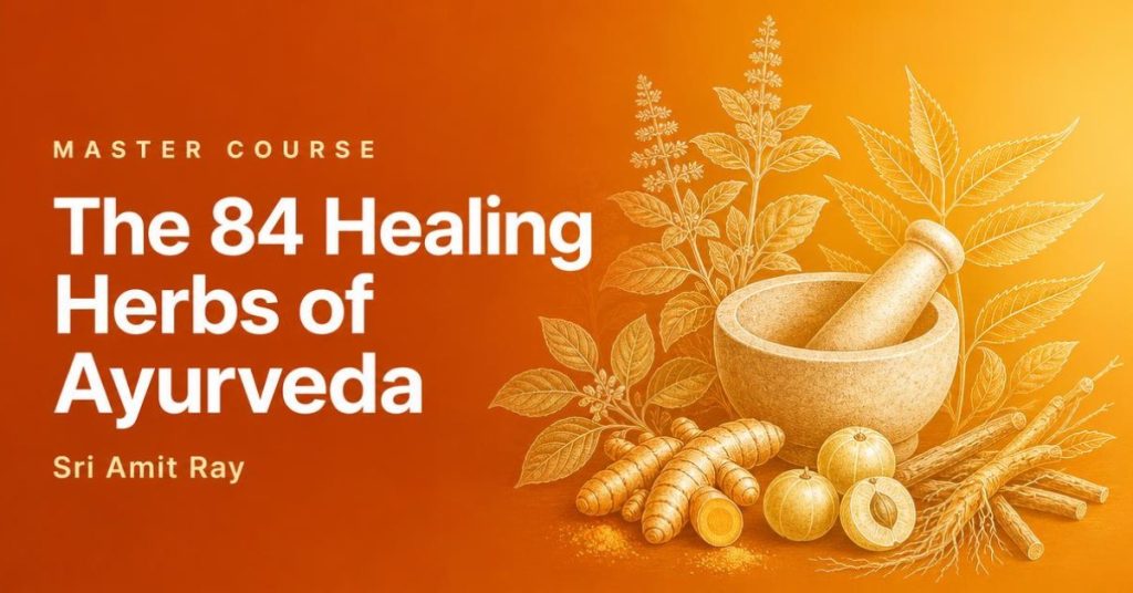 The 84 Healing Herbs of Ayurveda Master Course